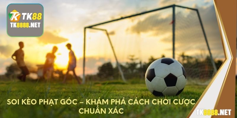 soi kèo phạt góc